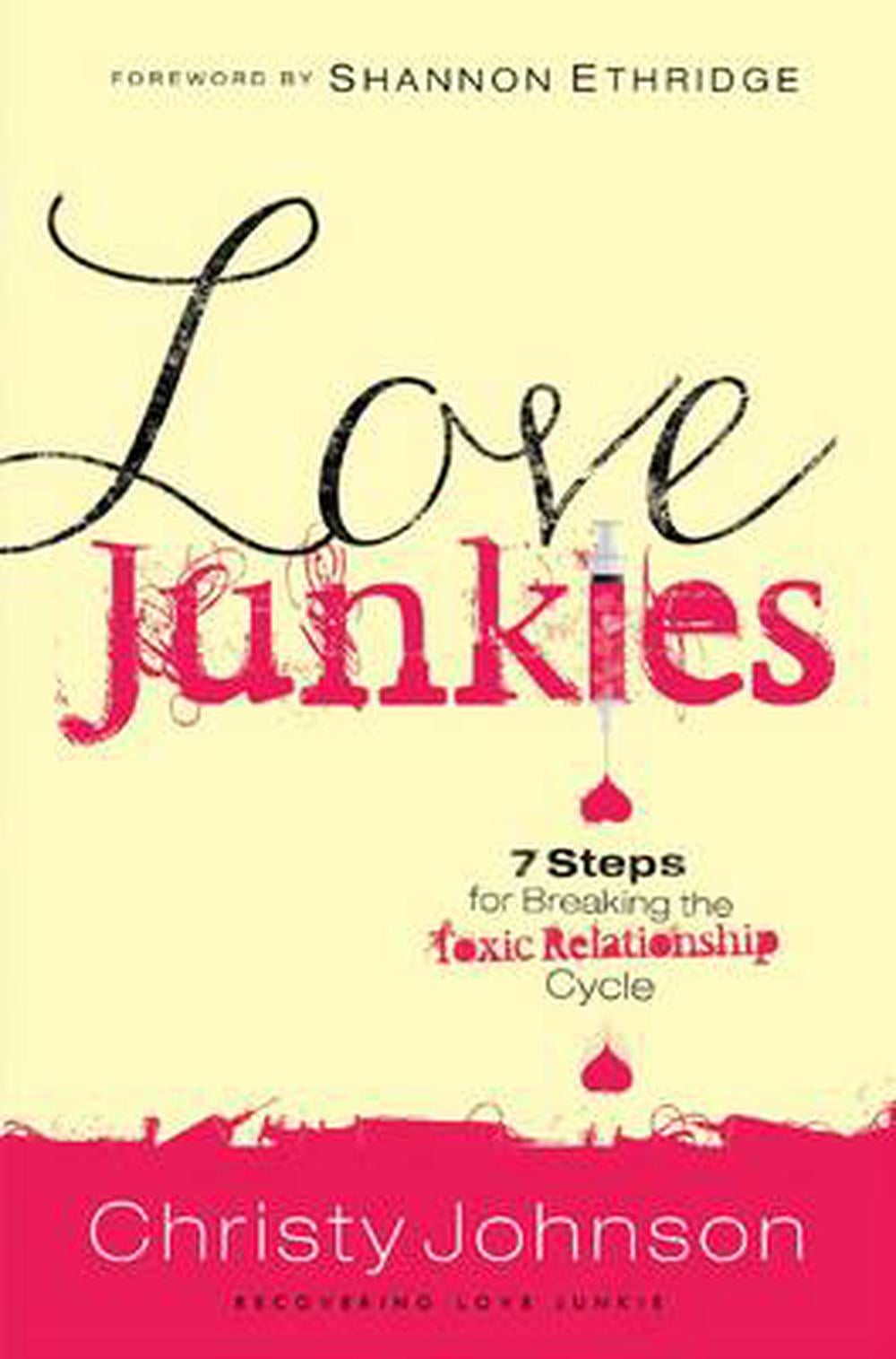 Love Junkies: 7 Steps for Breaking the Toxic Relationship Cycle by Christy Johnson - ISBN: 9781780782287