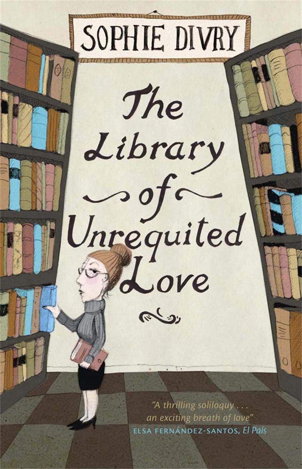 The Library of Unrequited Love by Sophie Divry - ISBN: 9781780870519