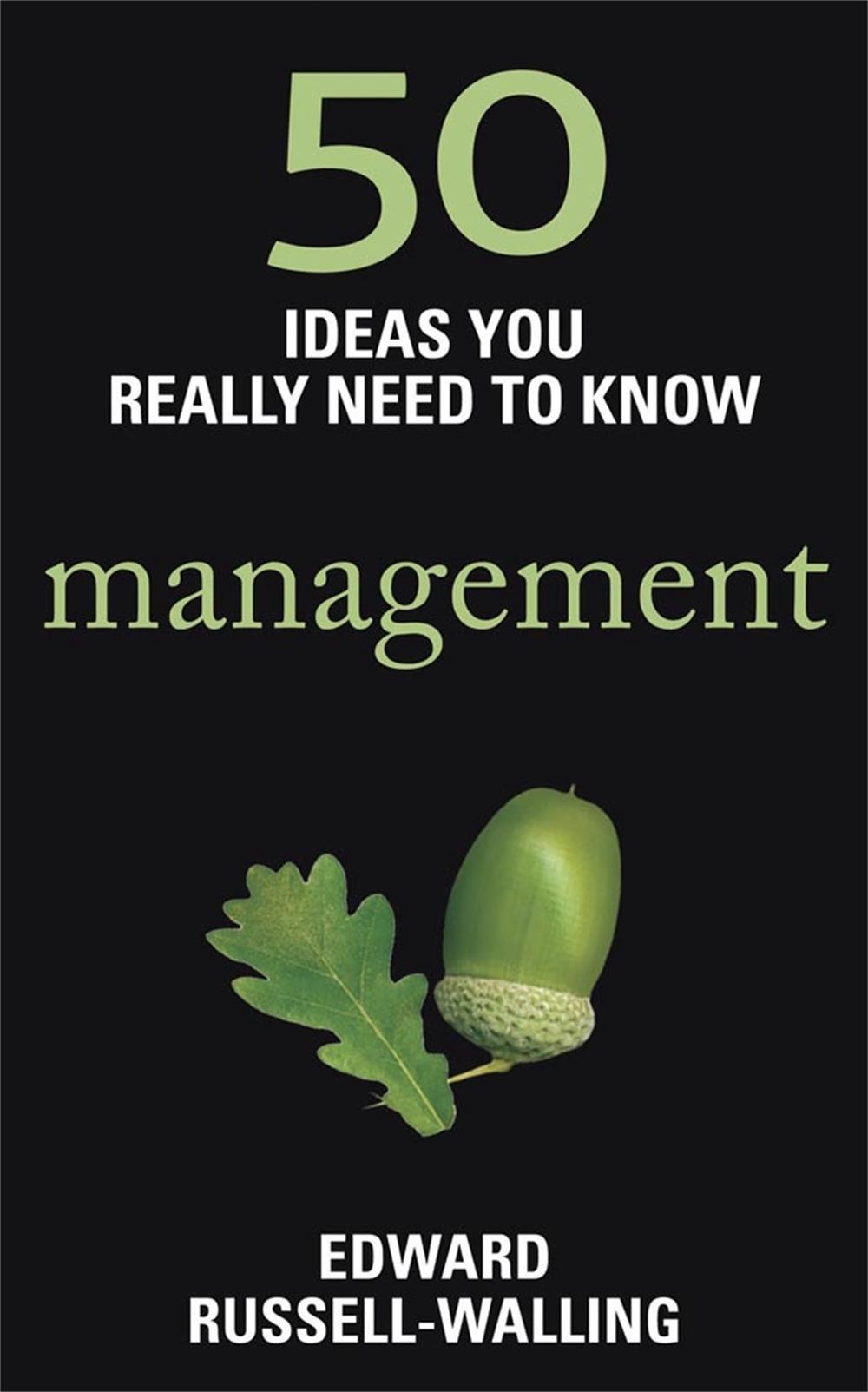 50 Management Ideas You Really Need to Know by Edward Russell-Walling - ISBN: 9781780875835