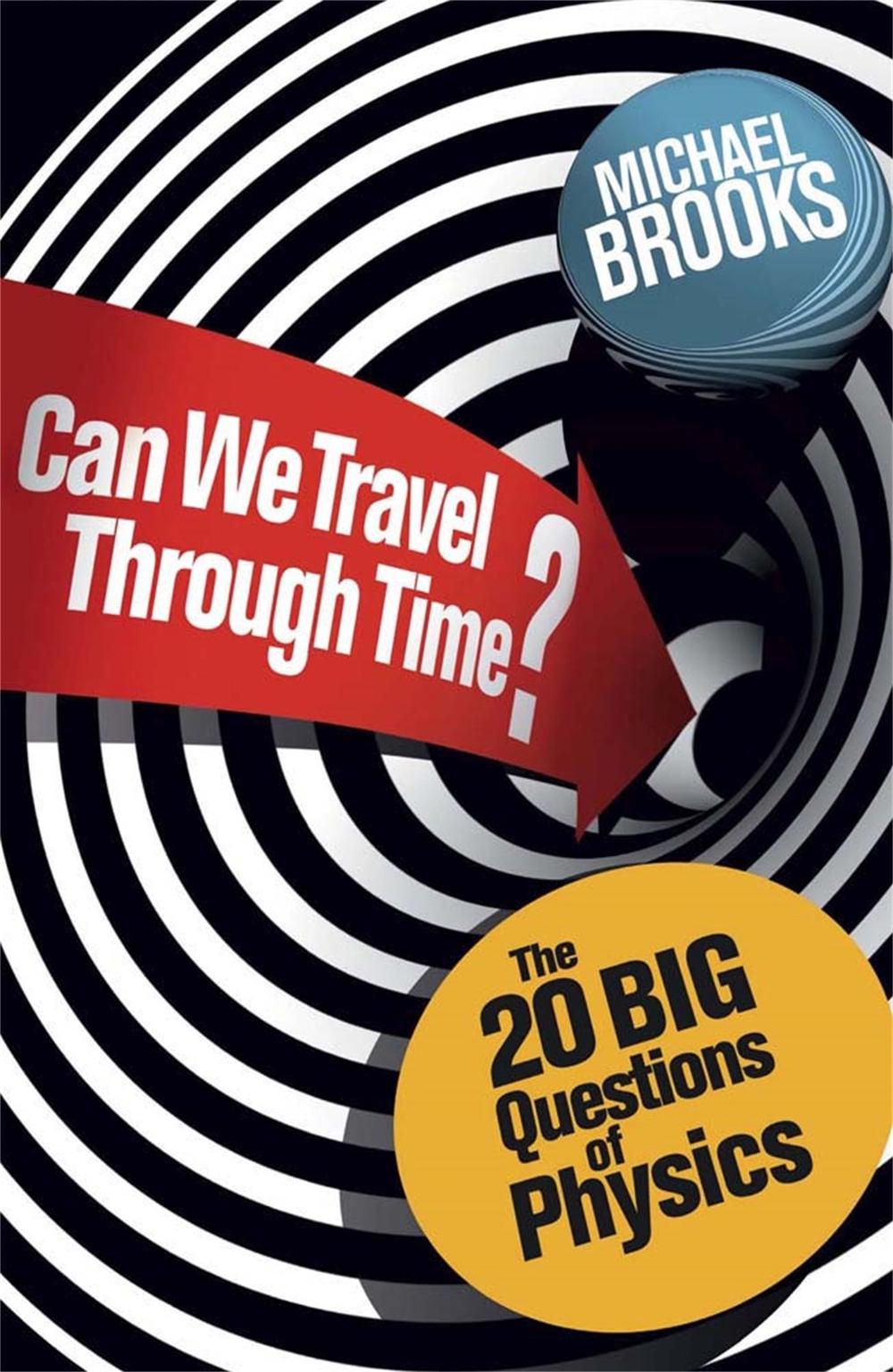 Can We Travel Through Time? by Michael Brooks - ISBN: 9781780875897