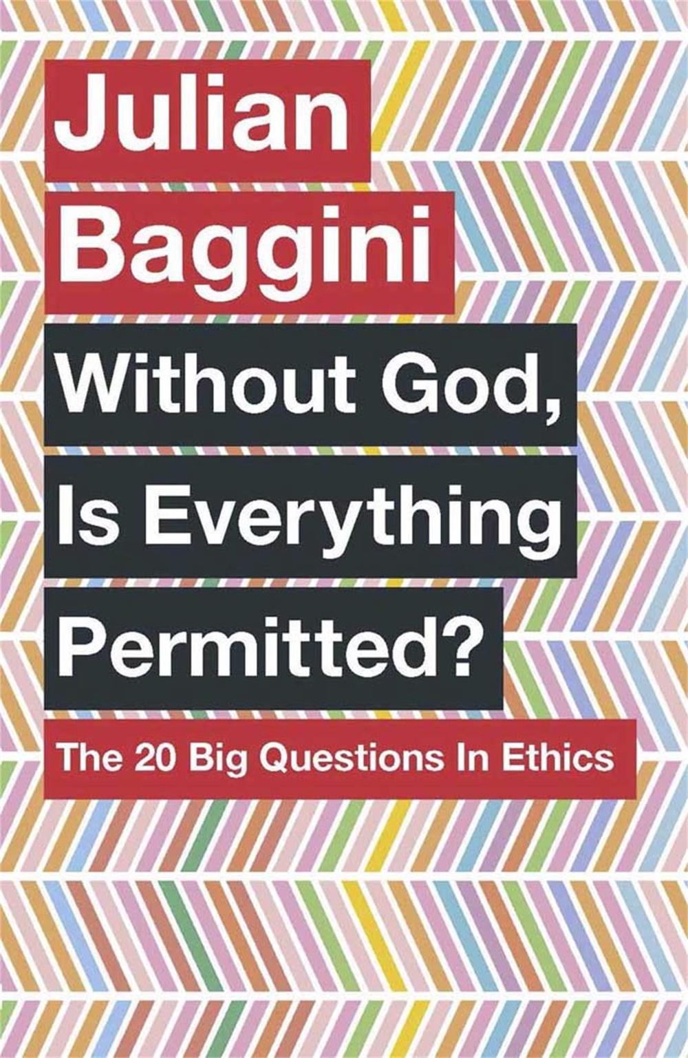 Without God, Is Everything Permitted? by Julian Baggini - ISBN: 9781780875972