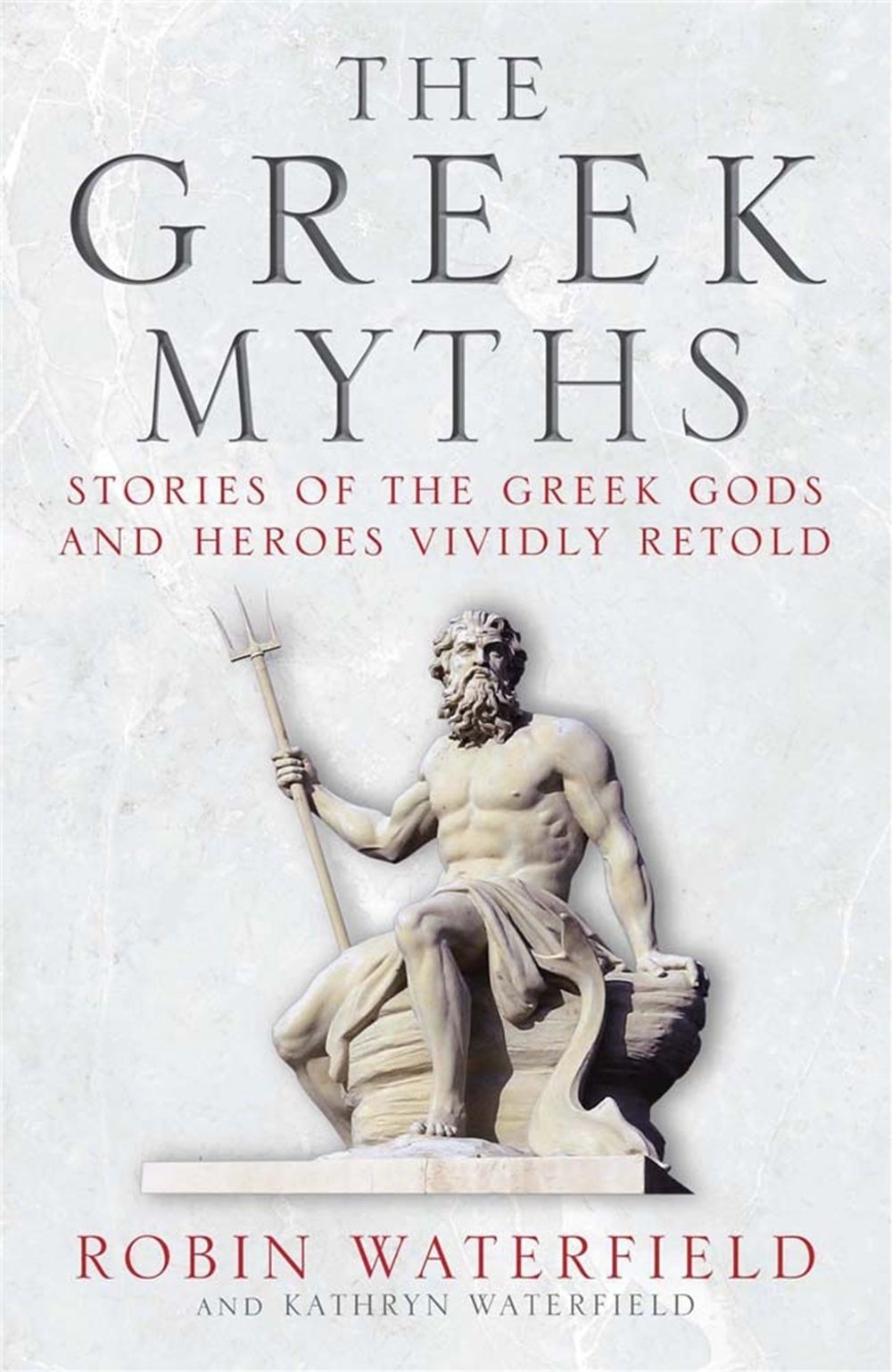 The Greek Myths by Robin Waterfield - ISBN: 9781780877488