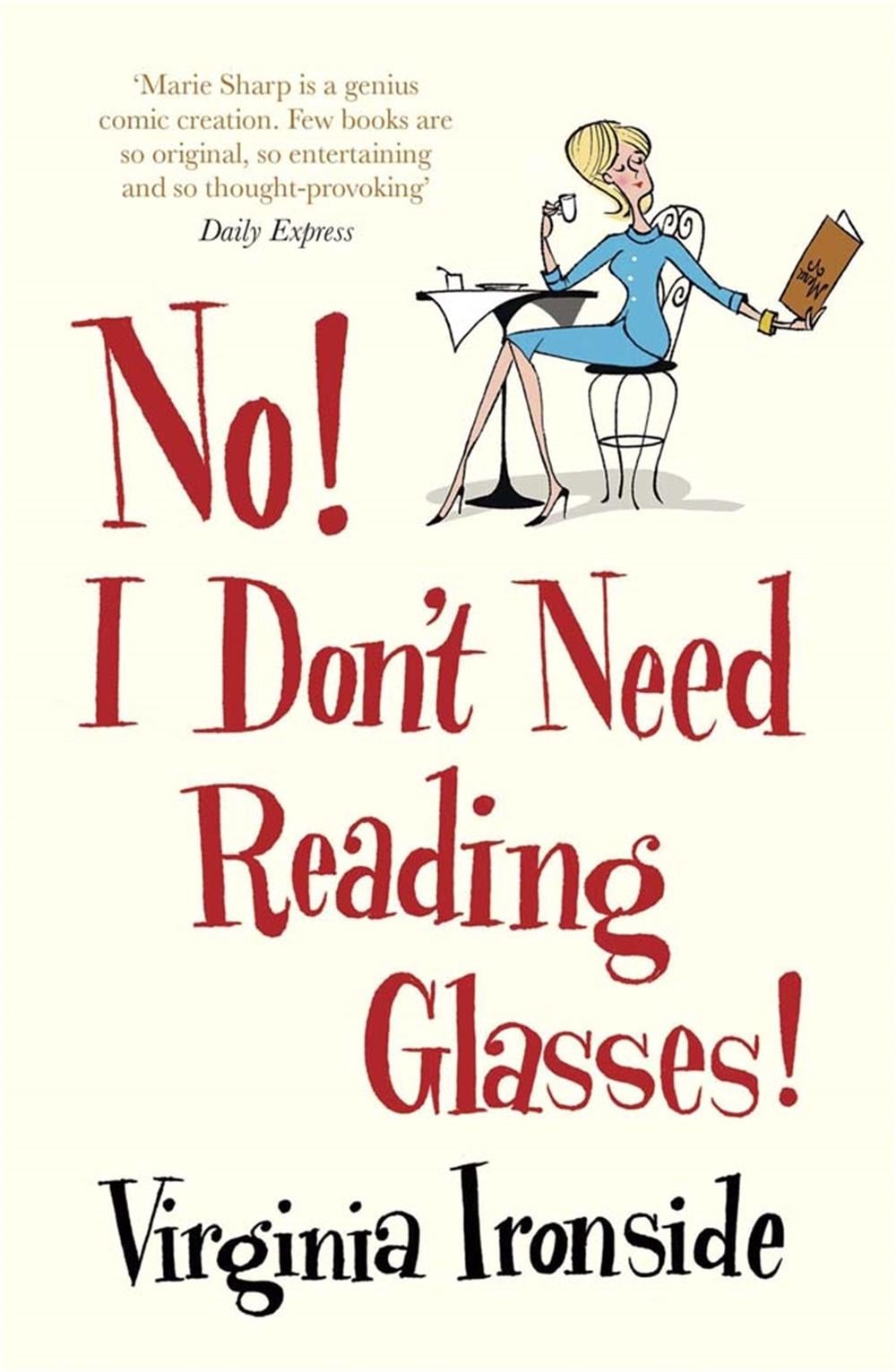 No! I Don't Need Reading Glasses by Virginia Ironside - ISBN: 9781780878607