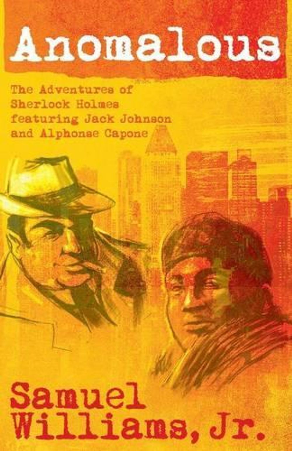 Anomalous: The Adventures of Sherlock Holmes Featuring Jack Johnson and Alphonse Capone by Samuel Williams - ISBN: 9781780922591