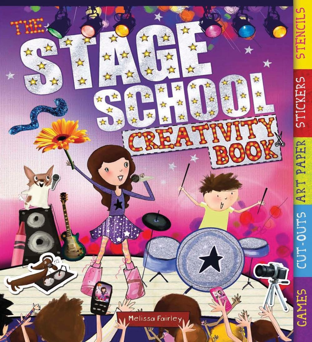 The Stage School Creativity Book by Melissa Fairley - ISBN: 9781780971124