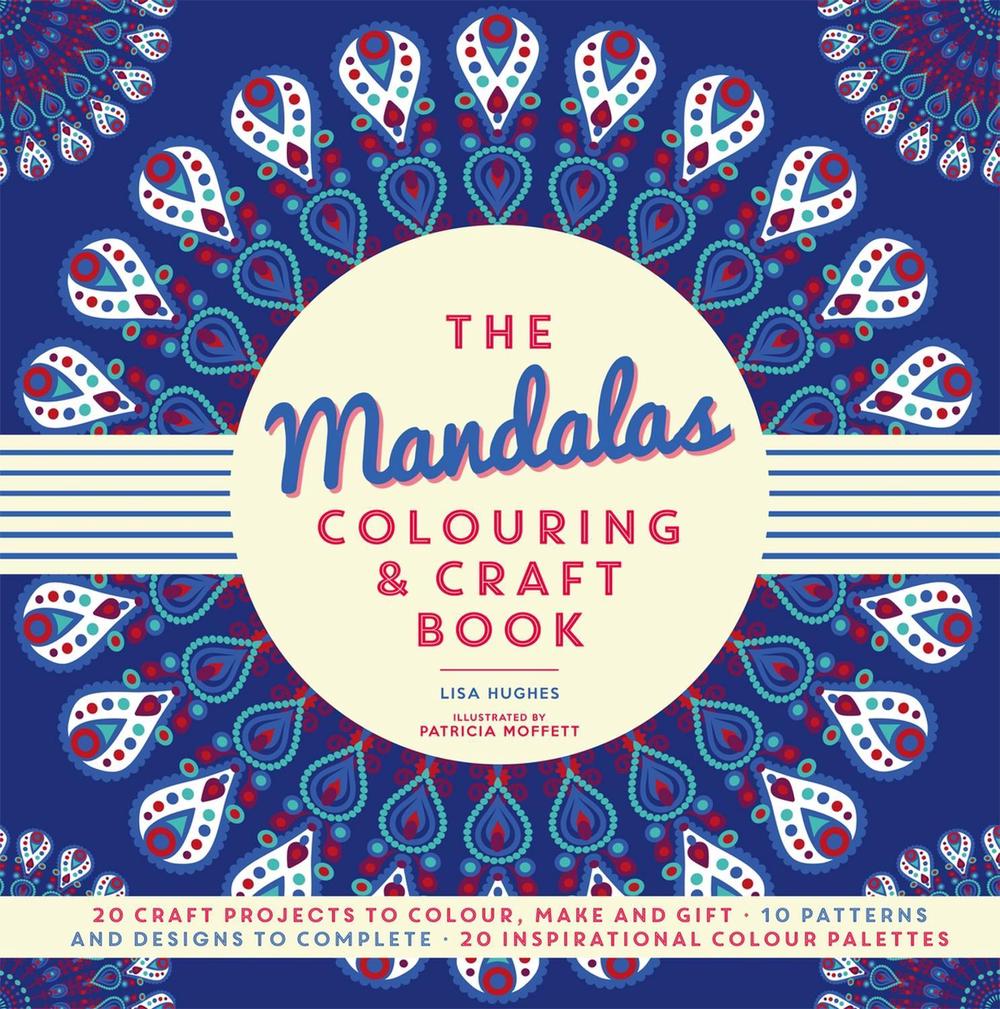 The Mandalas Colouring & Craft Book by Lisa Hughes - ISBN: 9781780978192