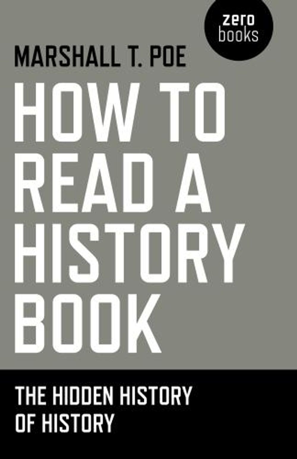 How to Read a History Book – The Hidden History of History by Marshall Poe - ISBN: 9781780997292