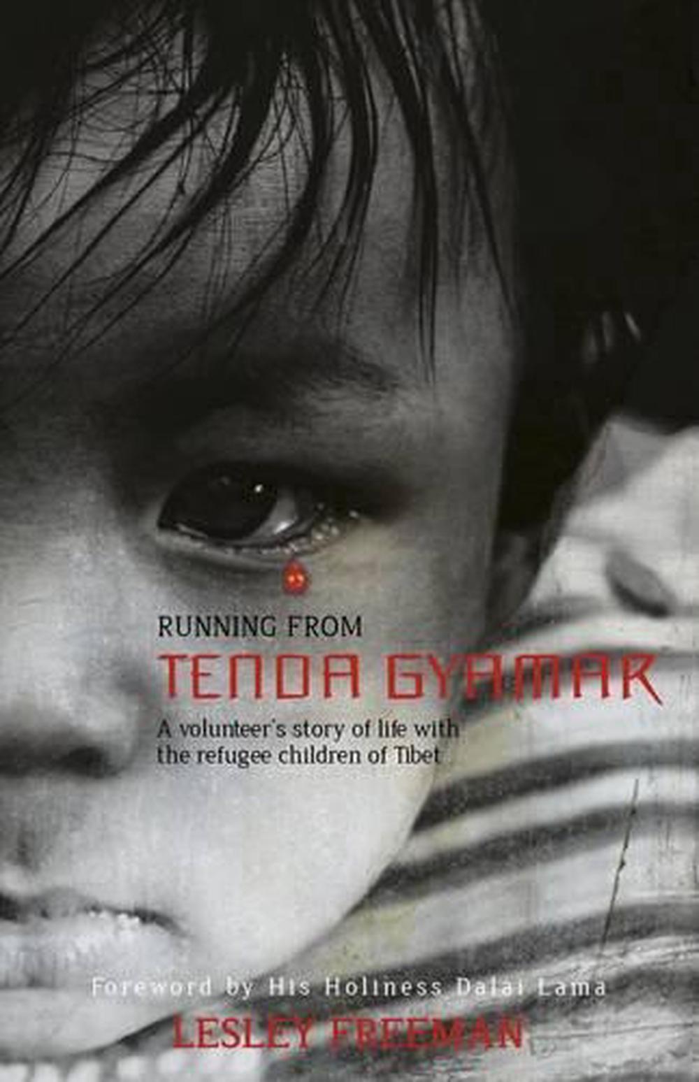 Running from Tenda Gyamar – A volunteer`s story of life with the refugee children of Tibet, 9781780998534