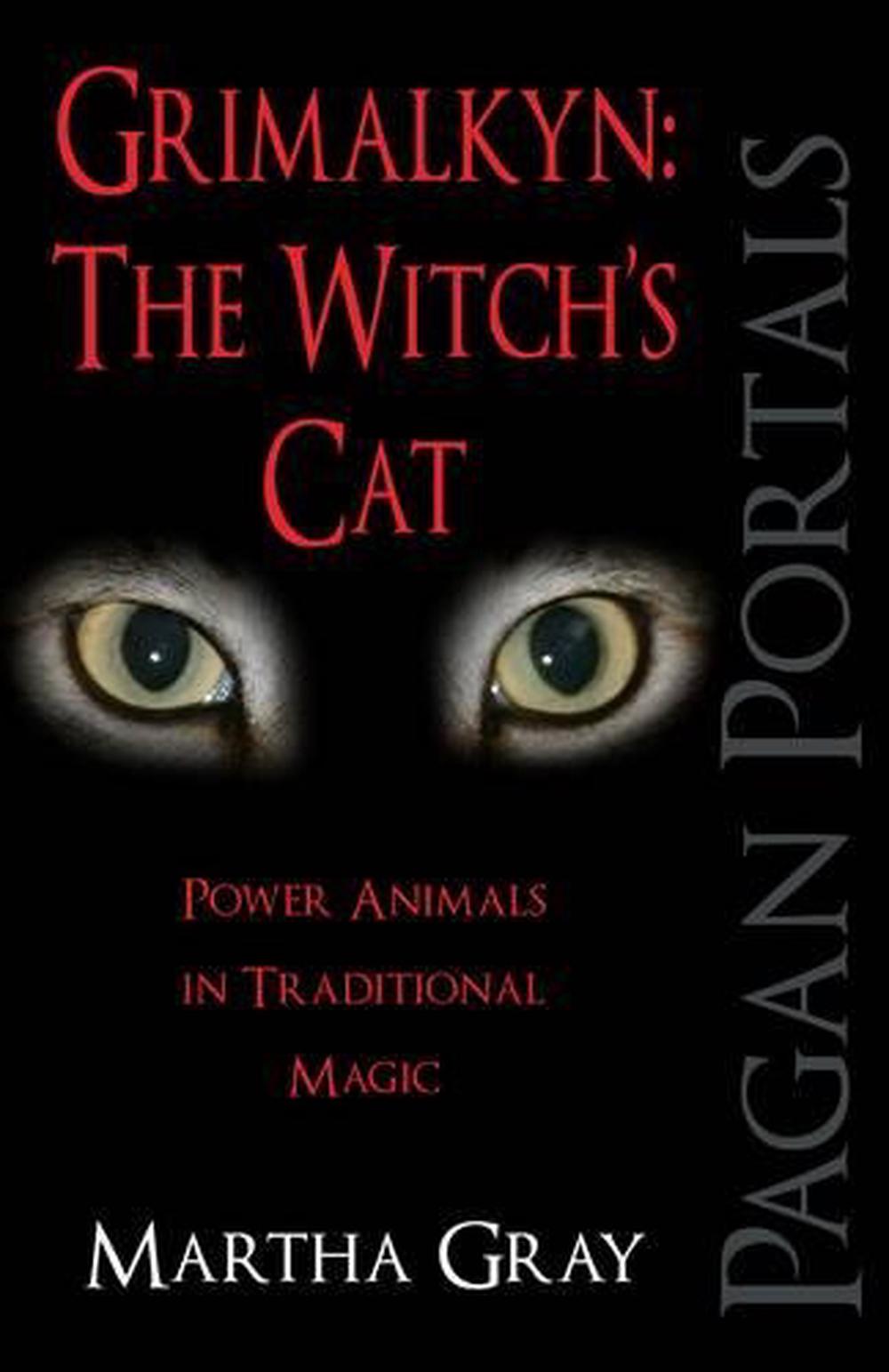 Pagan Portals – Grimalkyn: The Witch`s Cat – Power Animals in Traditional Magic, 9781780999562