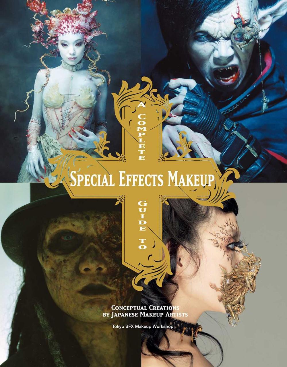 Complete Guide to Special Effects Makeup by Tokyo SFX Makeup Workshop - ISBN: 9781781161449