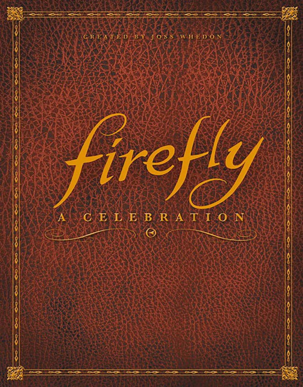 Firefly: A Celebration (Anniversary Edition) by Joss Whedon - ISBN: 9781781161685