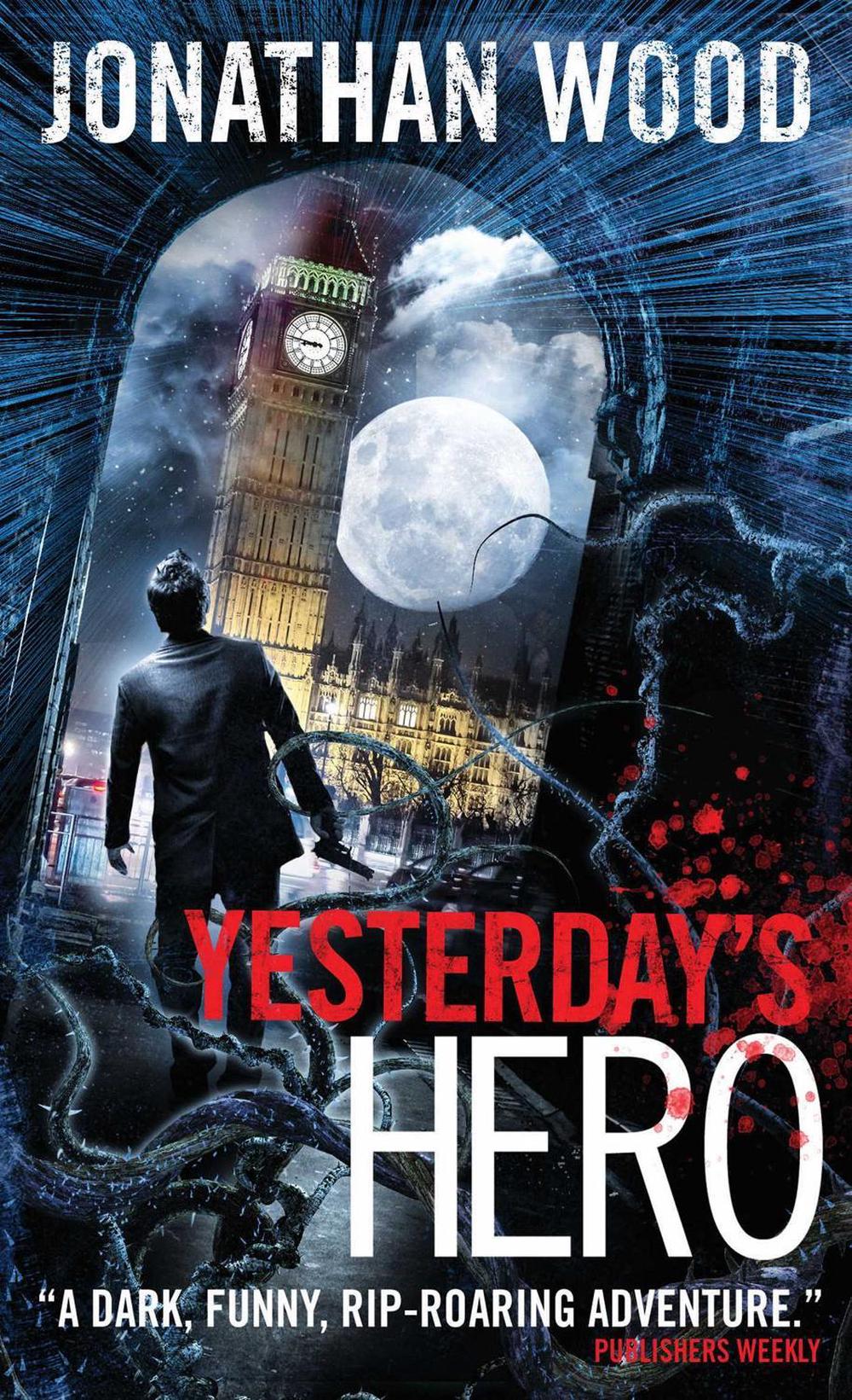 Yesterday's Hero by Jonathan Wood - ISBN: 9781781168080