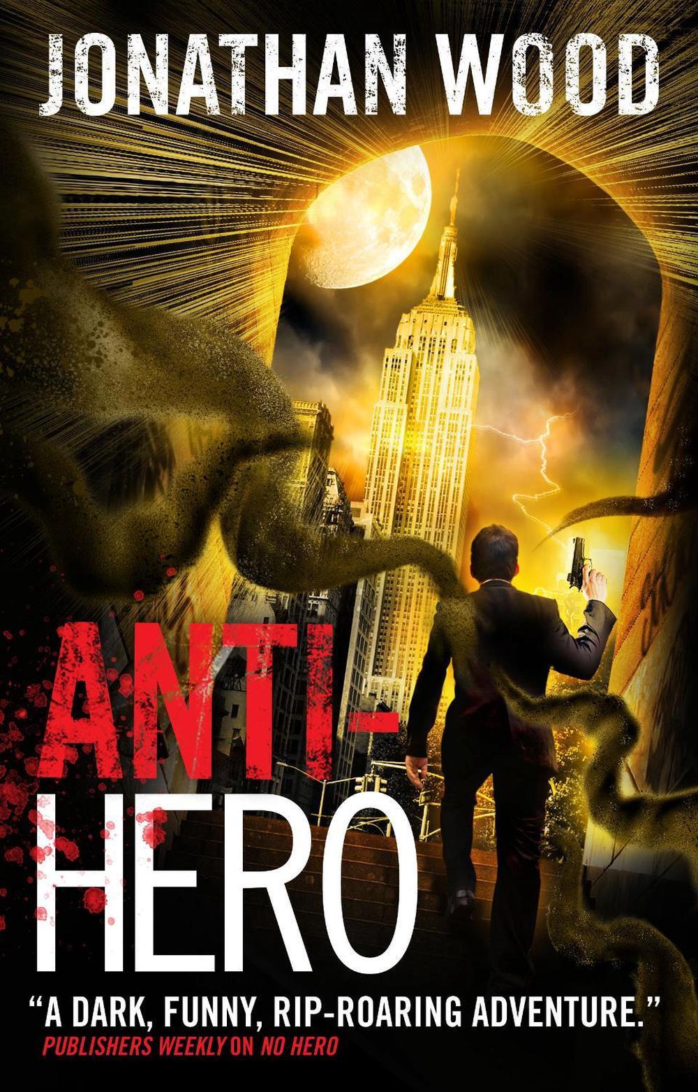 Anti-Hero by Jonathan Wood - ISBN: 9781781168110