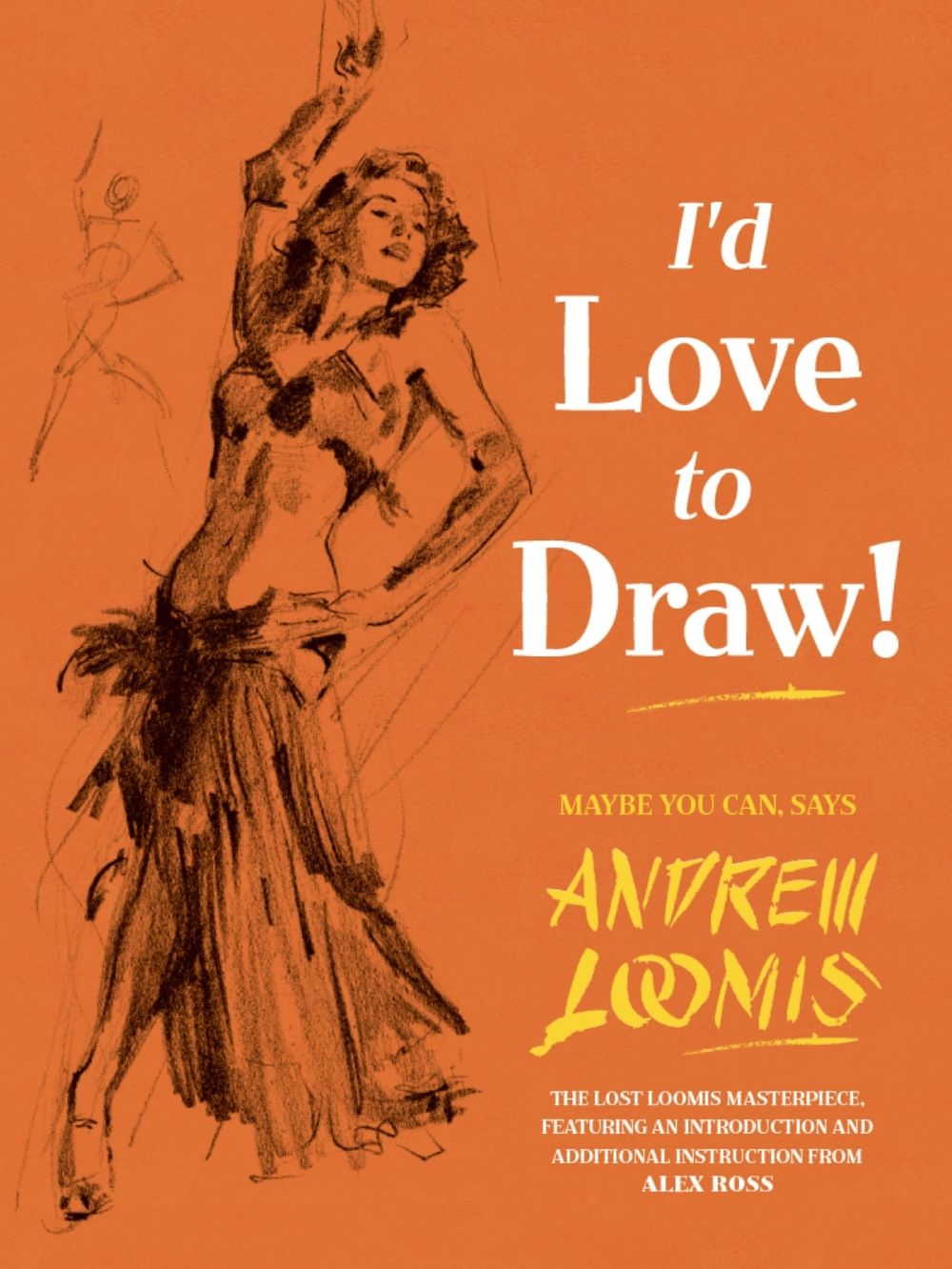 I'd Love to Draw! by Andrew Loomis - ISBN: 9781781169209