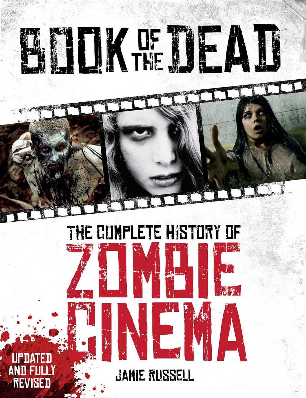 Book of the Dead: The Complete History of Zombie Cinema (Updated & Fully RevisedEdition) by Jamie Russell - ISBN: 9781781169254