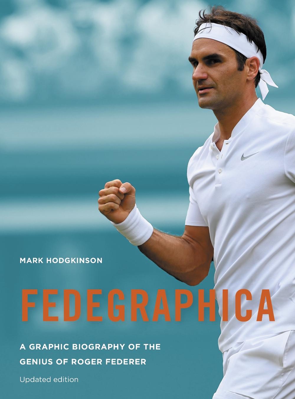 Fedegraphica: A Graphic Biography of the Genius of Roger Federer, 9781781317587