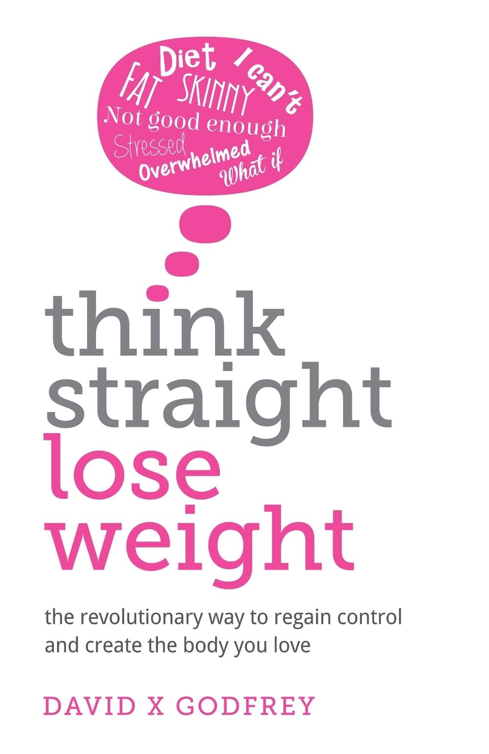 Think Straight, Lose Weight by David Godfrey - ISBN: 9781781332467