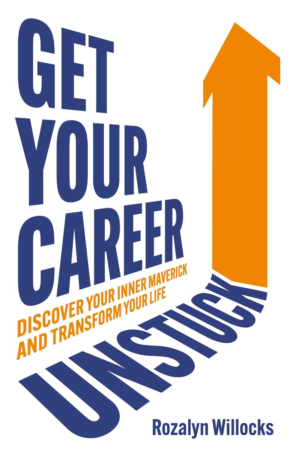Get Your Career Unstuck by Rozalyn Willocks - ISBN: 9781781338612