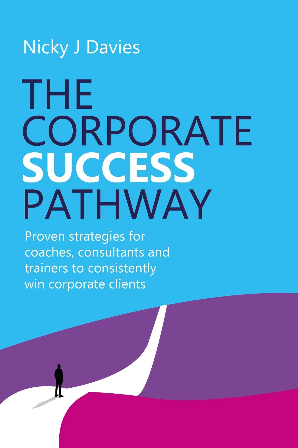 The Corporate Success Pathway by Nicky J. Davies - ISBN: 9781781339466