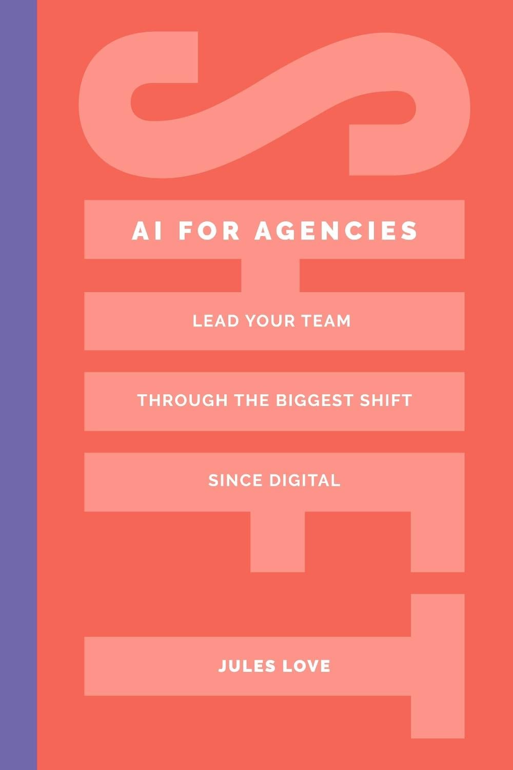 Shift - AI for Agencies by Jules Love - ISBN: 9781781339510