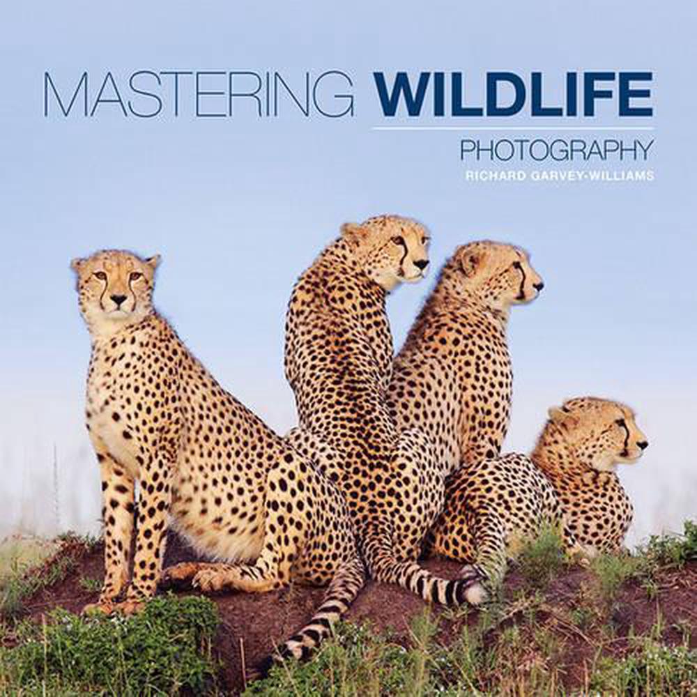 Mastering Wildlife Photography, 9781781450864