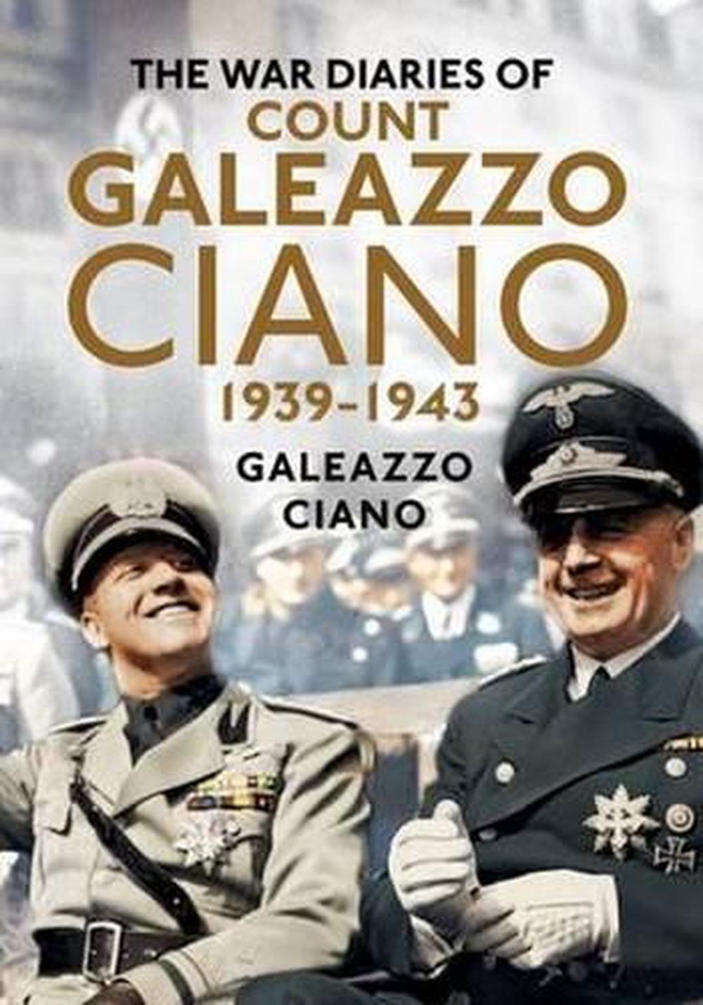 Complete Diaries of Count Galeazzo Ciano 1939-43, 9781781554487