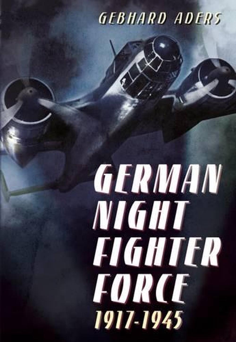 German Night Fighter Force 1917-1945, 9781781555033