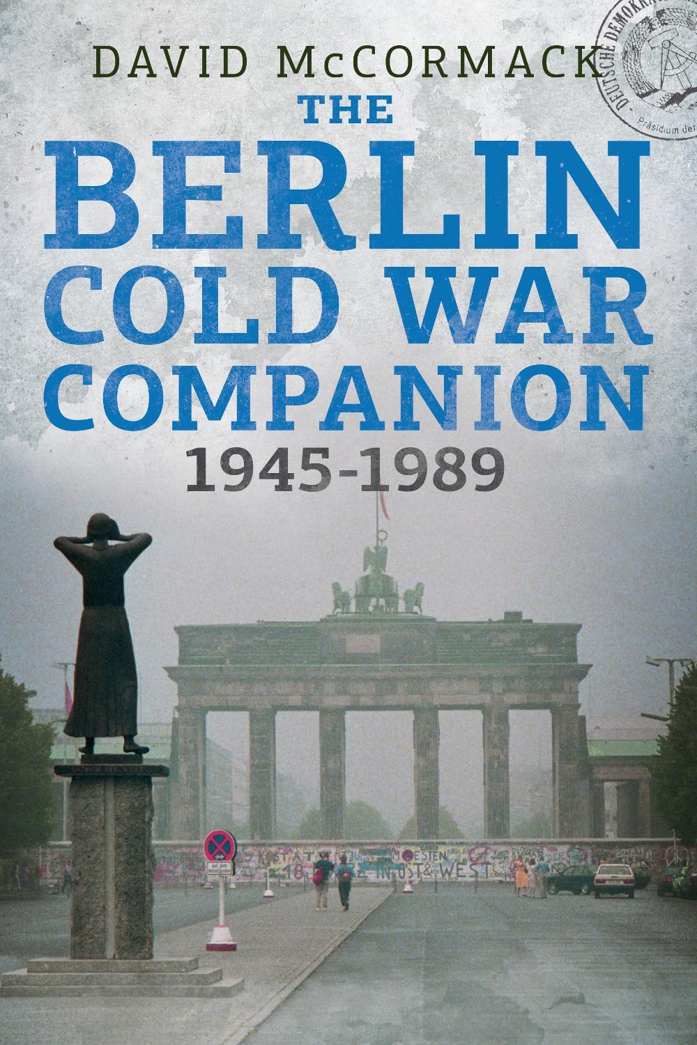 The Berlin Cold War Companion 1945-1989, 9781781557280