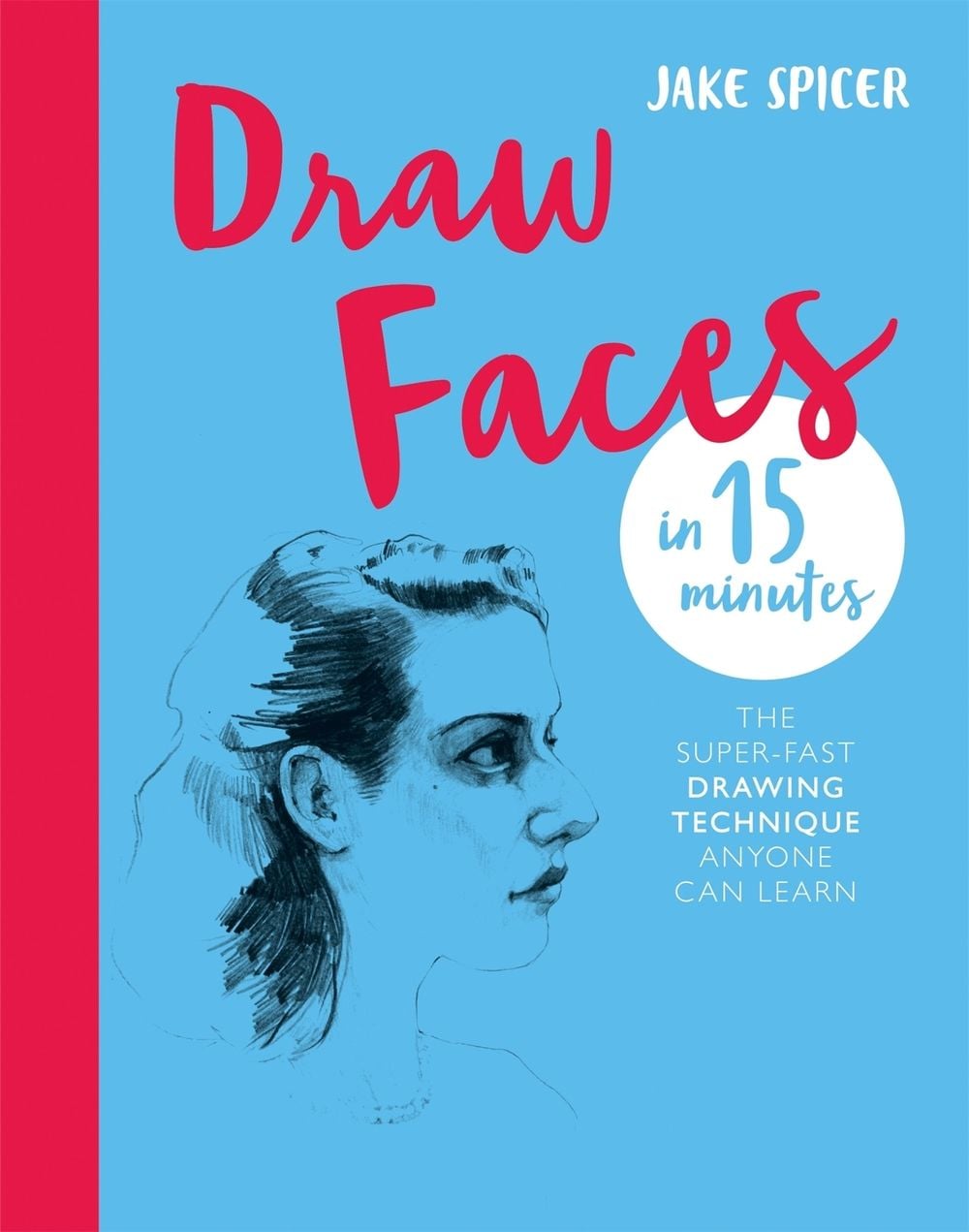 Draw Faces in 15 Minutes by Jake Spicer - ISBN: 9781781576281