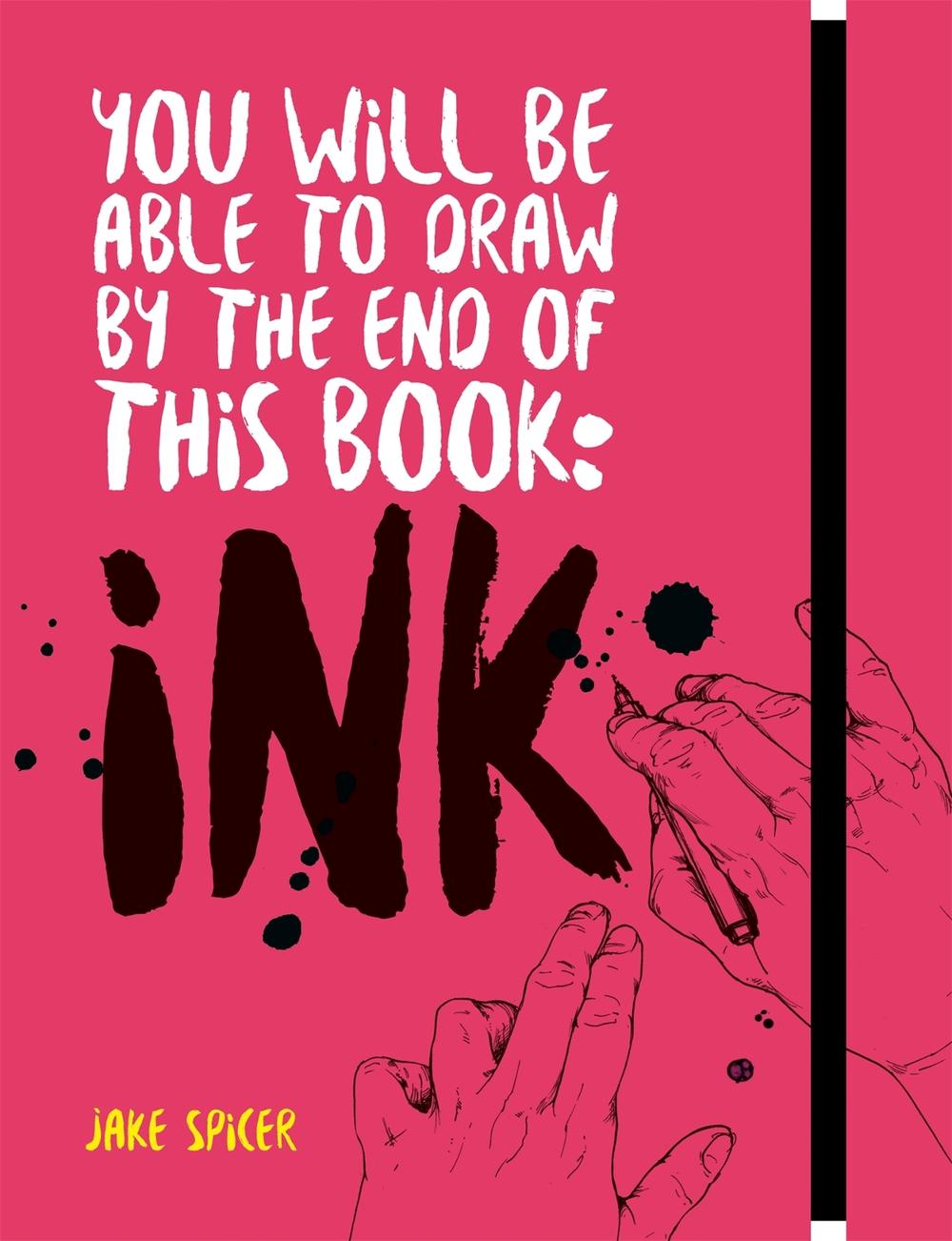 You Will Be Able to Draw by the End of this Book: Ink, 9781781576533