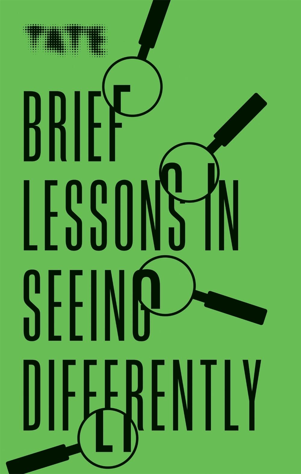 Tate: Brief Lessons in Seeing Differently, 9781781577431