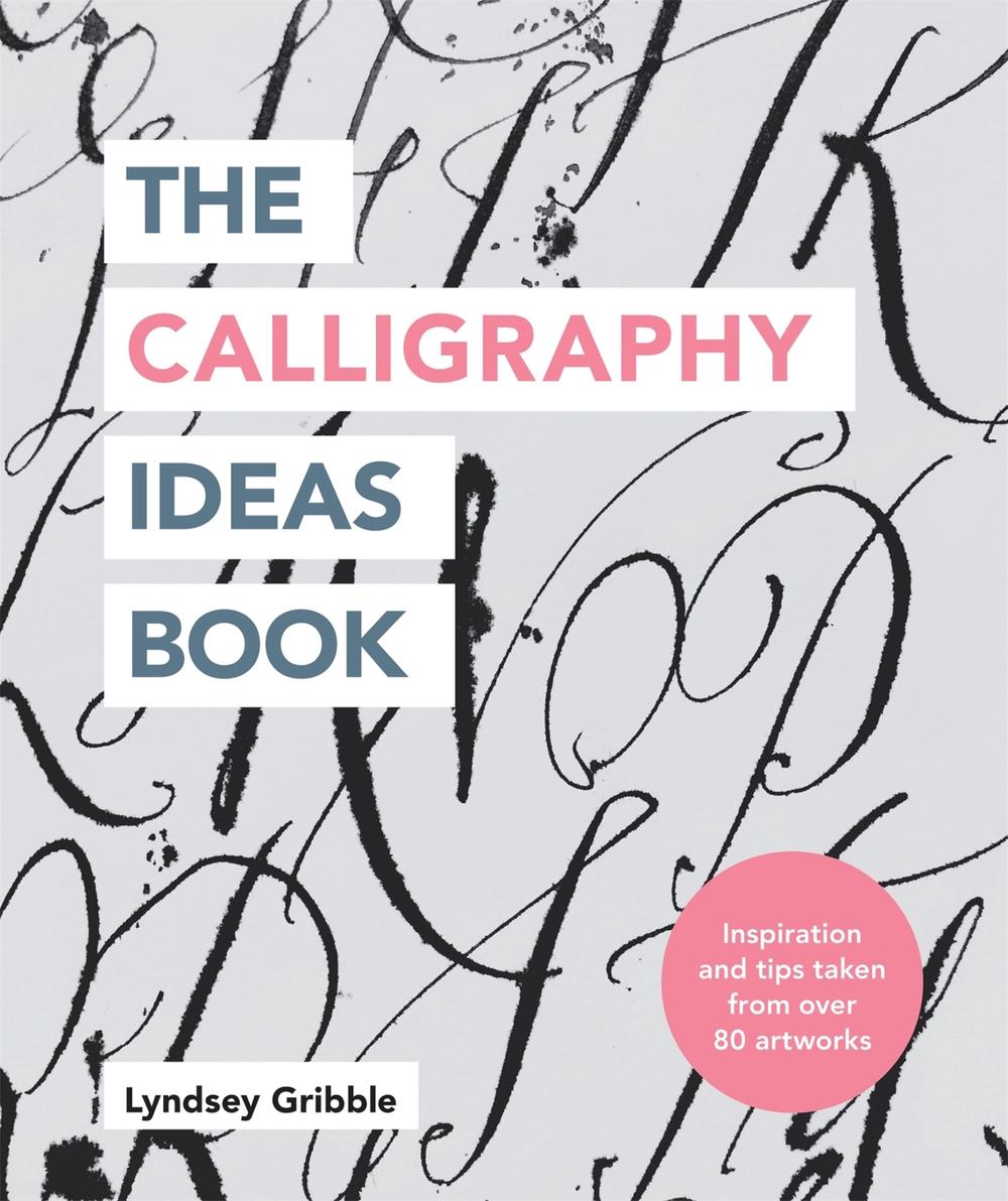 The Calligraphy Ideas Book, 9781781577462