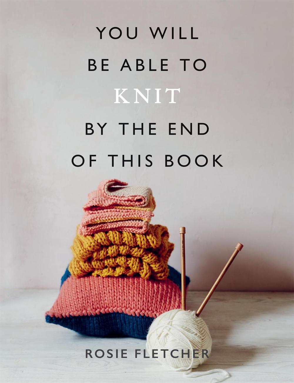 You Will Be Able to Knit by the End of This Book, 9781781577592