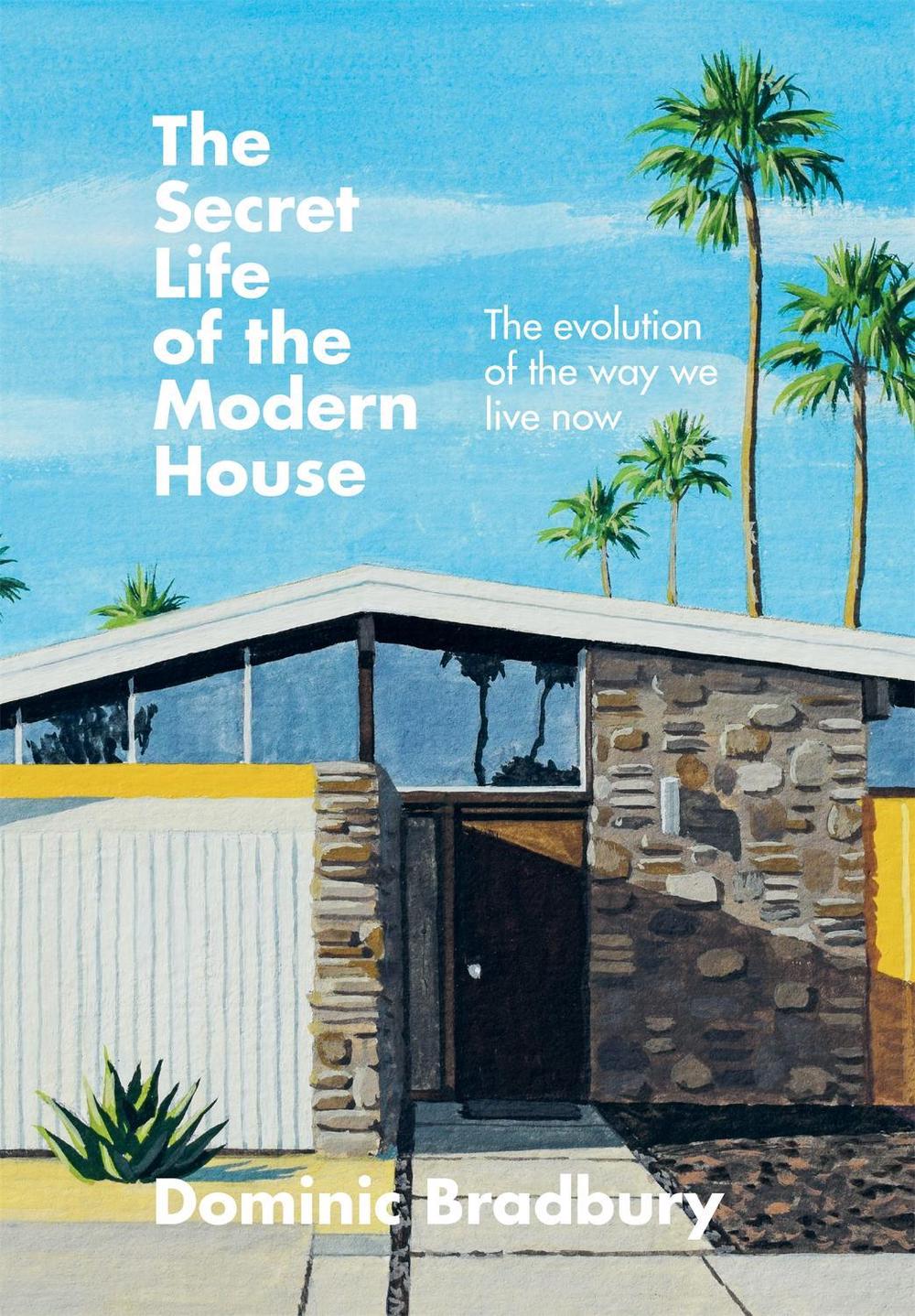 The Secret Life of the Modern House, 9781781577615