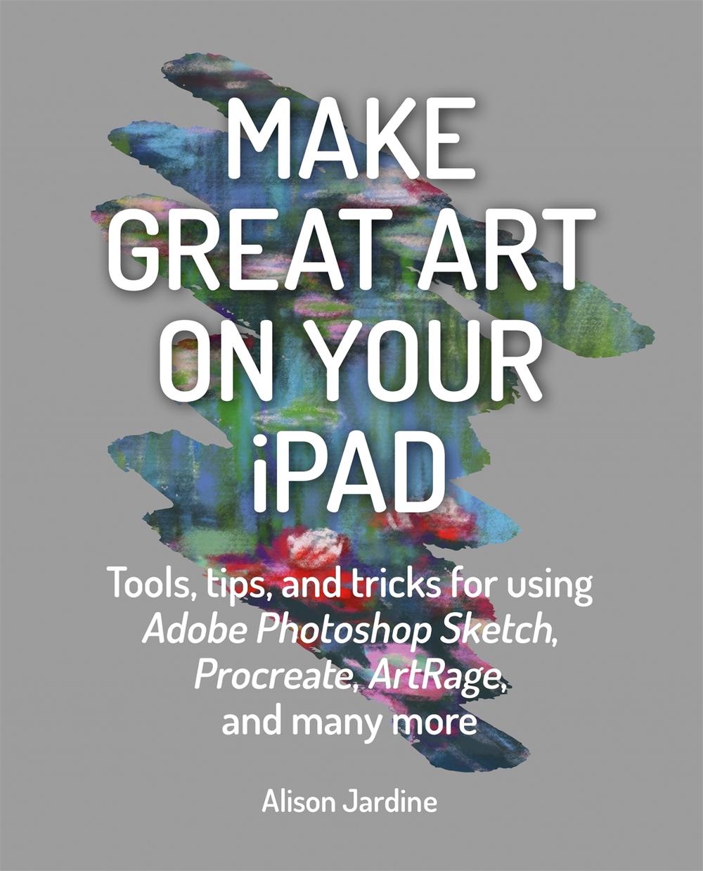 Make Great Art on Your iPad, 9781781577714