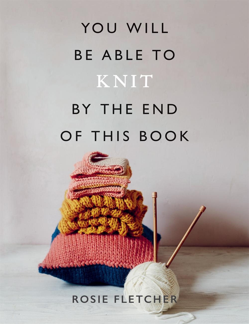 You Will Be Able to Knit by the End of This Book, 9781781577967