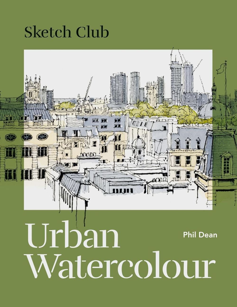 Sketch Club: Urban Watercolour by Phil Dean - ISBN: 9781781578629