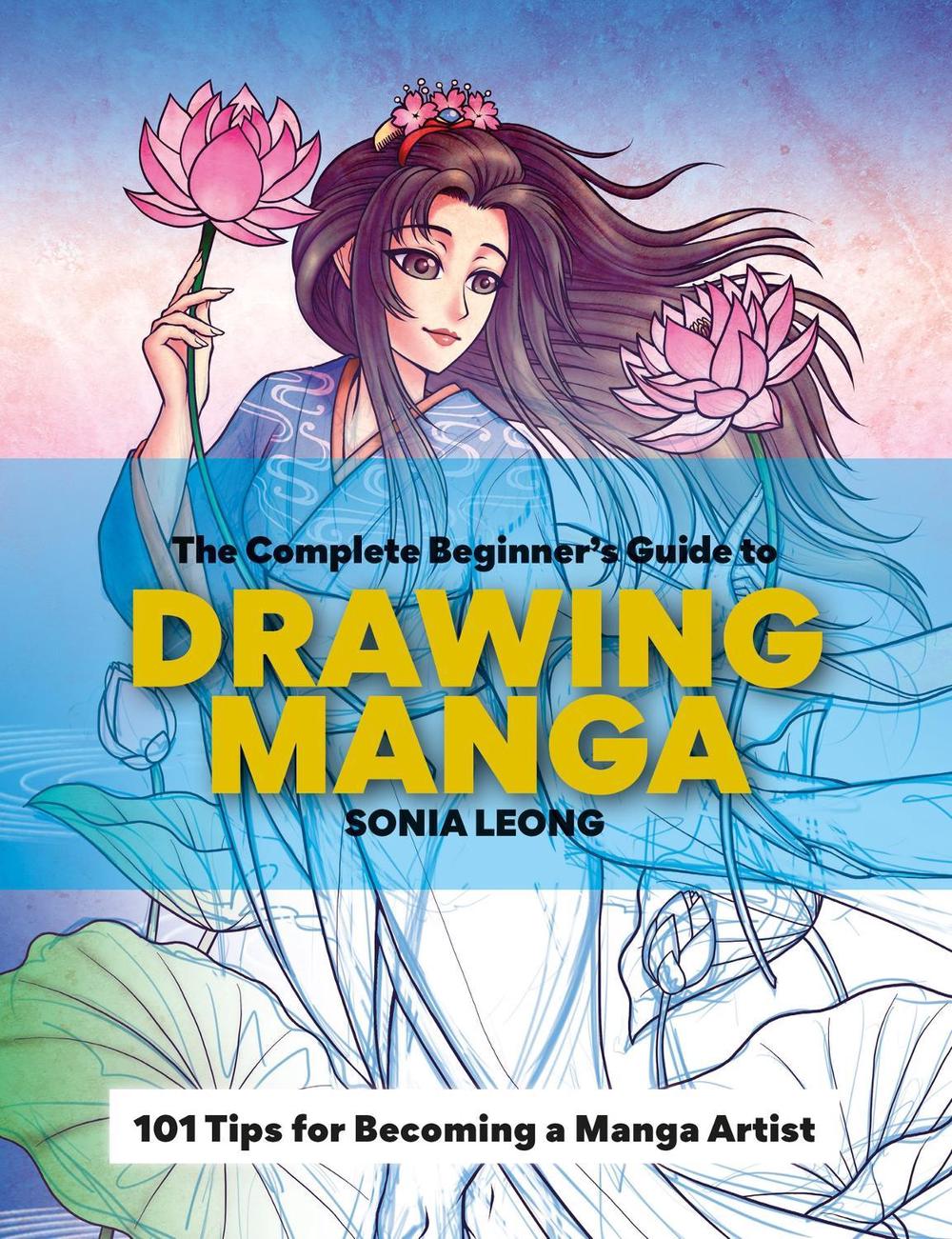 The Complete Beginner’s Guide to Drawing Manga by Sonia Leong - ISBN: 9781781578810