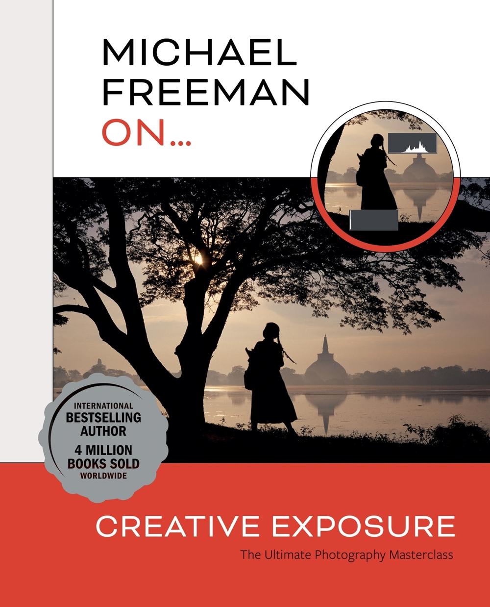 Michael Freeman On... Creative Exposure, 9781781579428