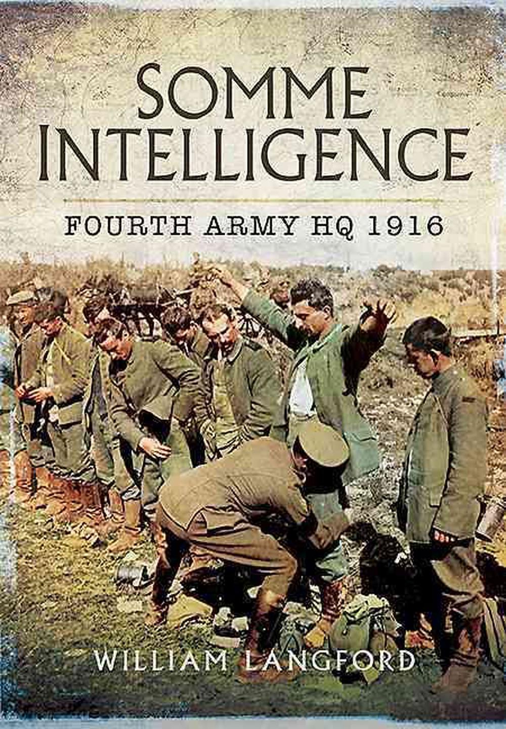 Somme Intelligence: Fourth Army HQ 1916, 9781781590829