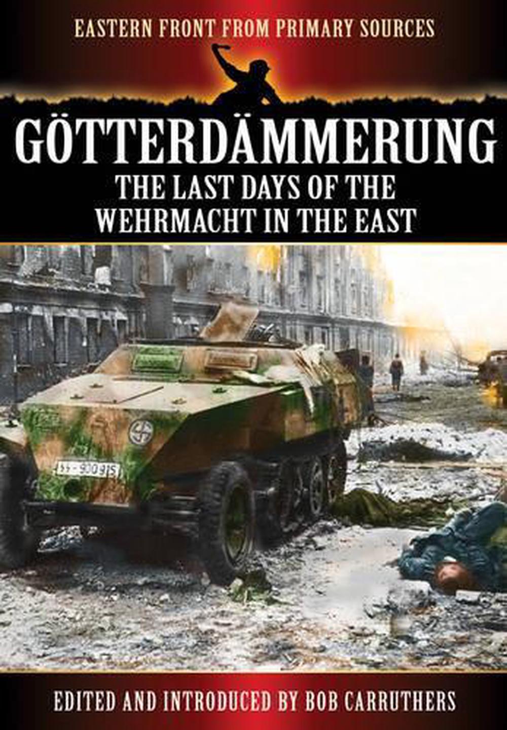 Gotterdammerung: The Last Battles in the East, 9781781591369