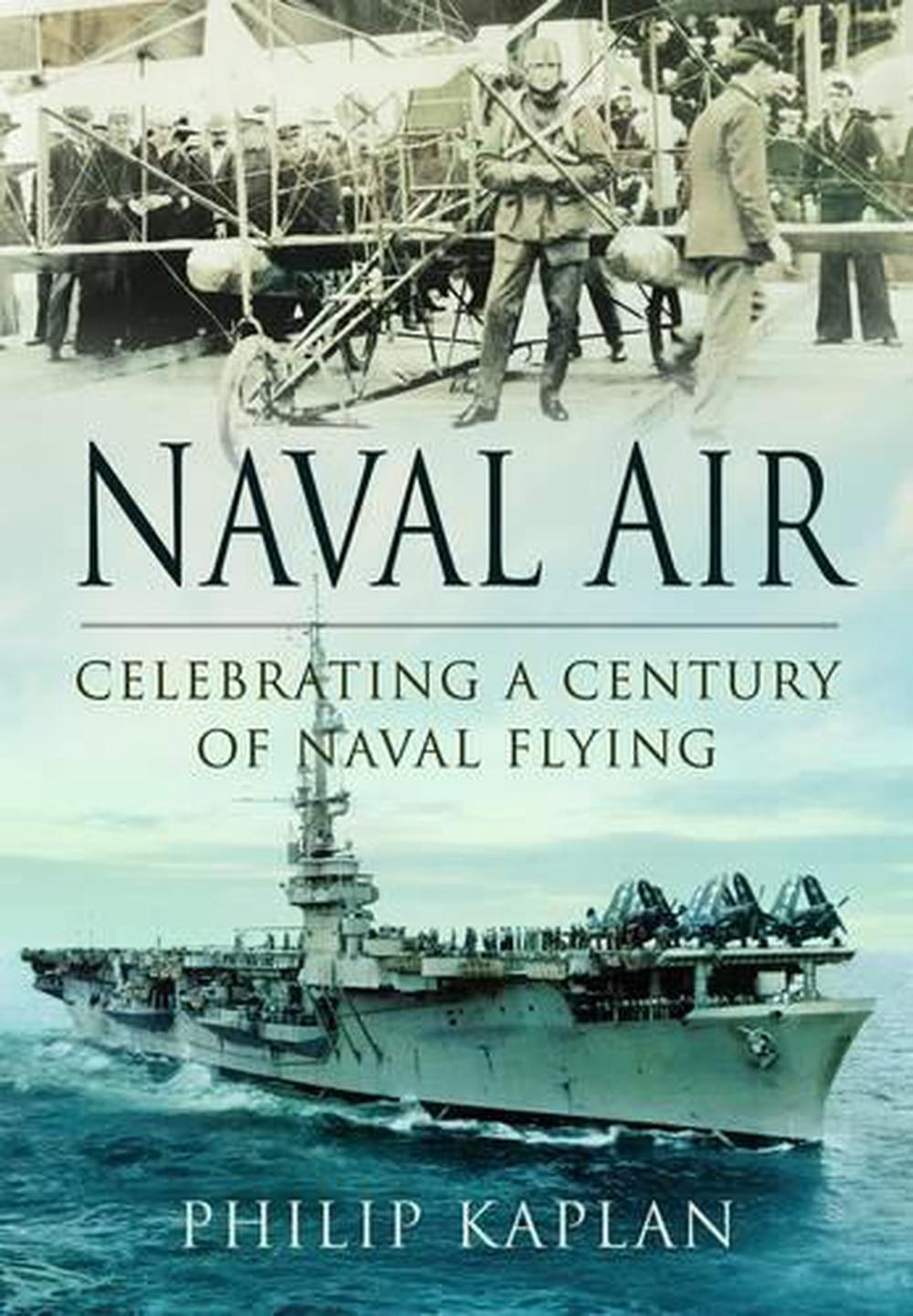 Naval Air: Celebrating a Century of Naval Flying, 9781781592410