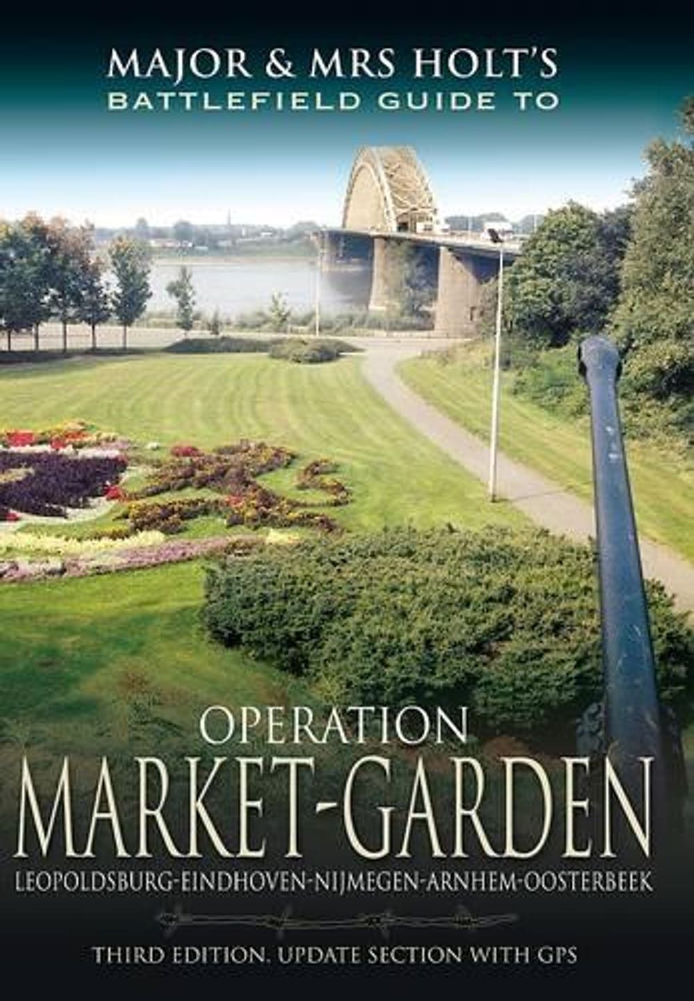 Major and Mrs Holt's Battlefield Guide: Operation Market Garden by Tonie Holt - ISBN: 9781781593783
