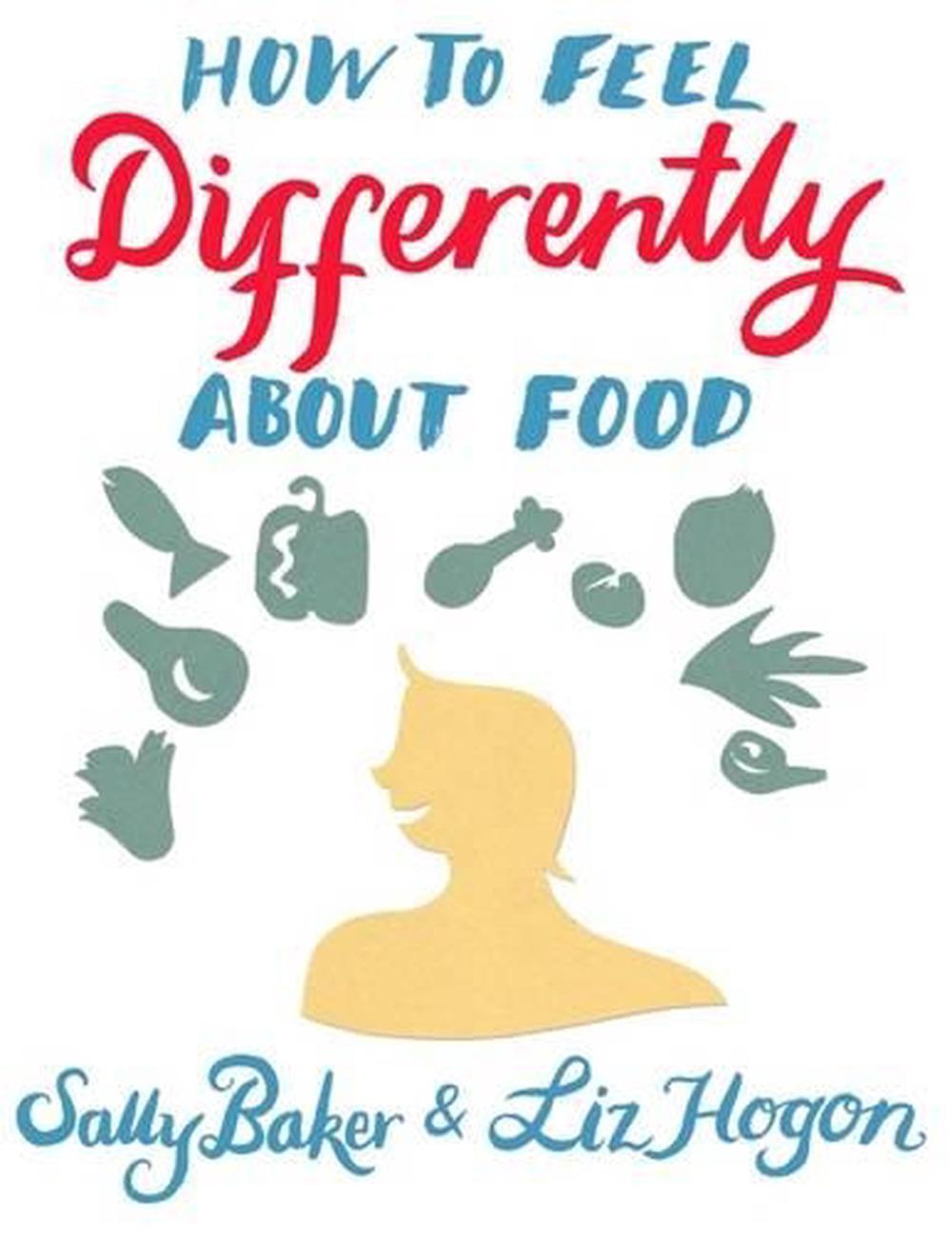 How to Feel Differently About Food, 9781781610947