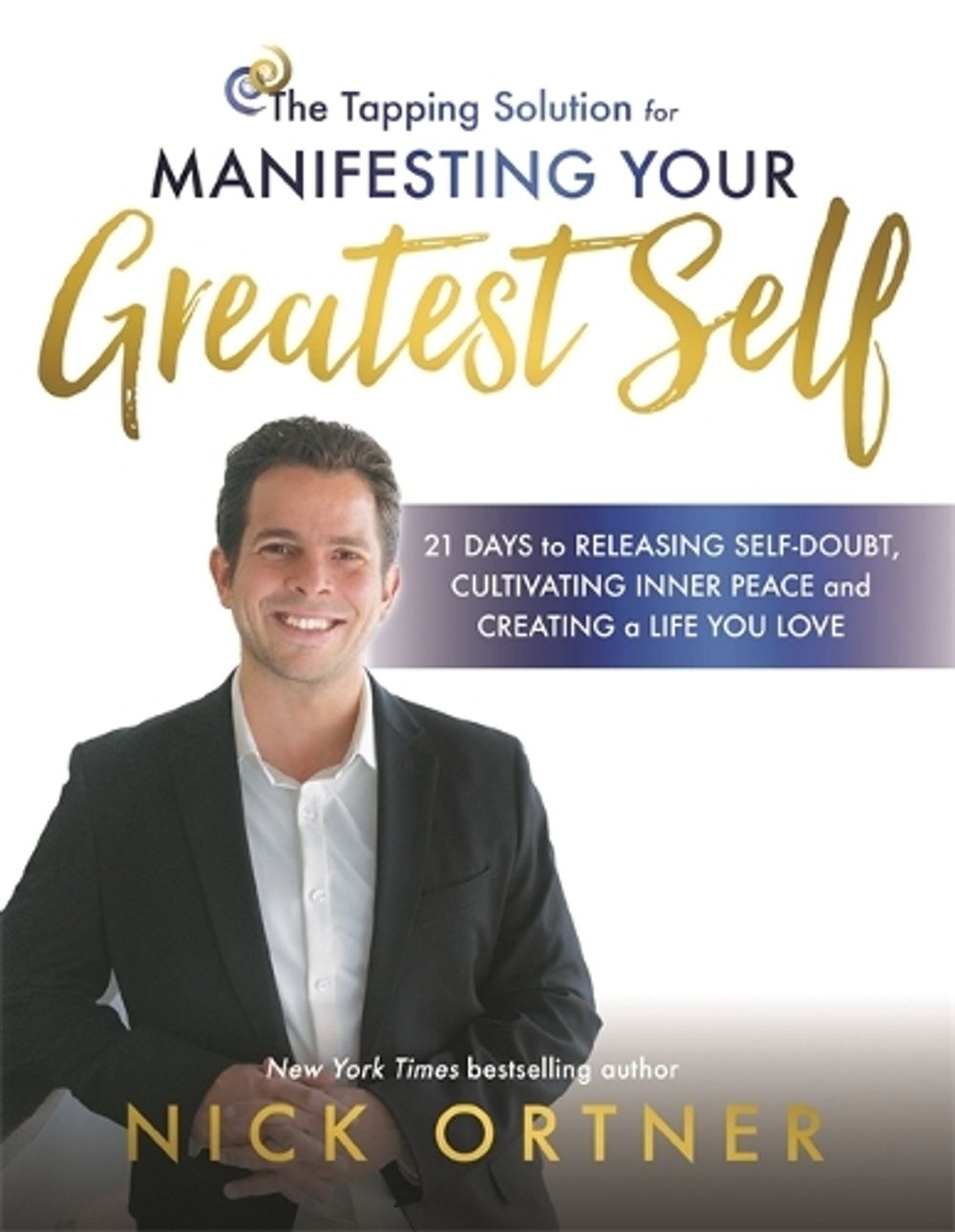 The Tapping Solution for Manifesting Your Greatest Self by Nick Ortner - ISBN: 9781781806197