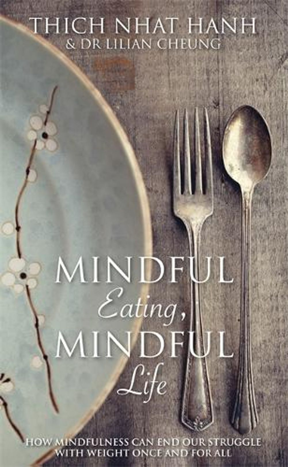 Mindful Eating, Mindful Life by Thich Nhat Hanh - ISBN: 9781781806289