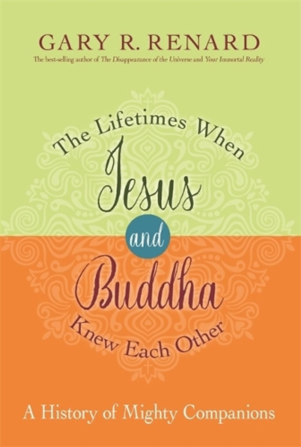 The Lifetimes When Jesus and Buddha Knew Each Other by Gary R. Renard - ISBN: 9781781806401