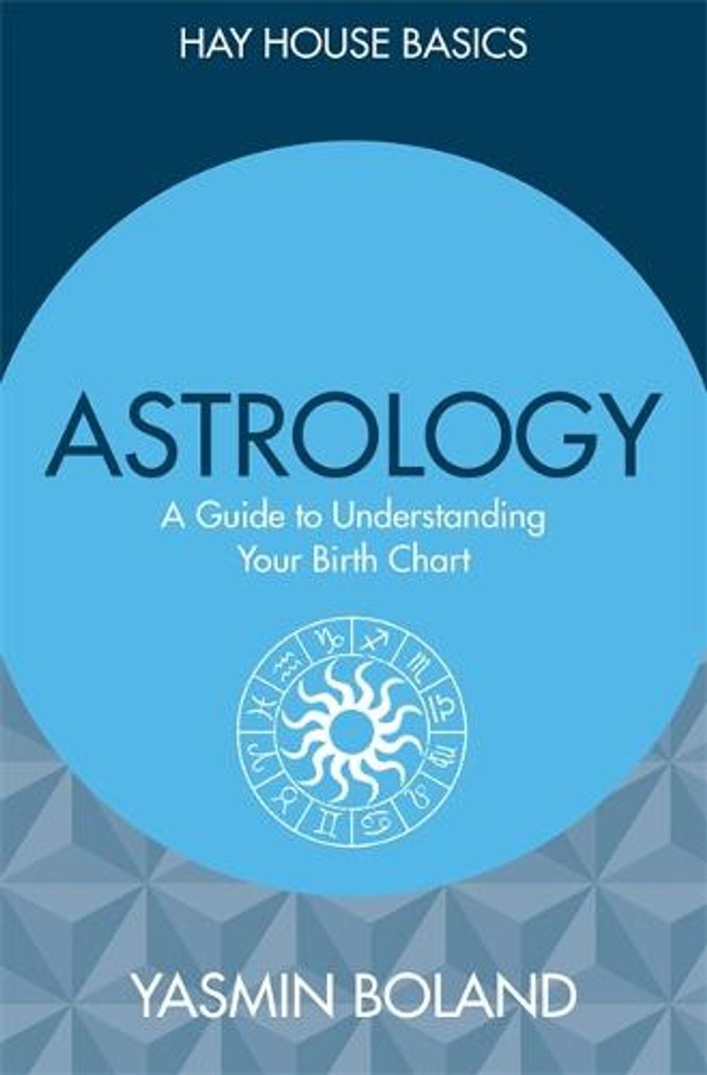Astrology: A Guide to Understanding Your Birth Chart by Yasmin Boland - ISBN: 9781781806470