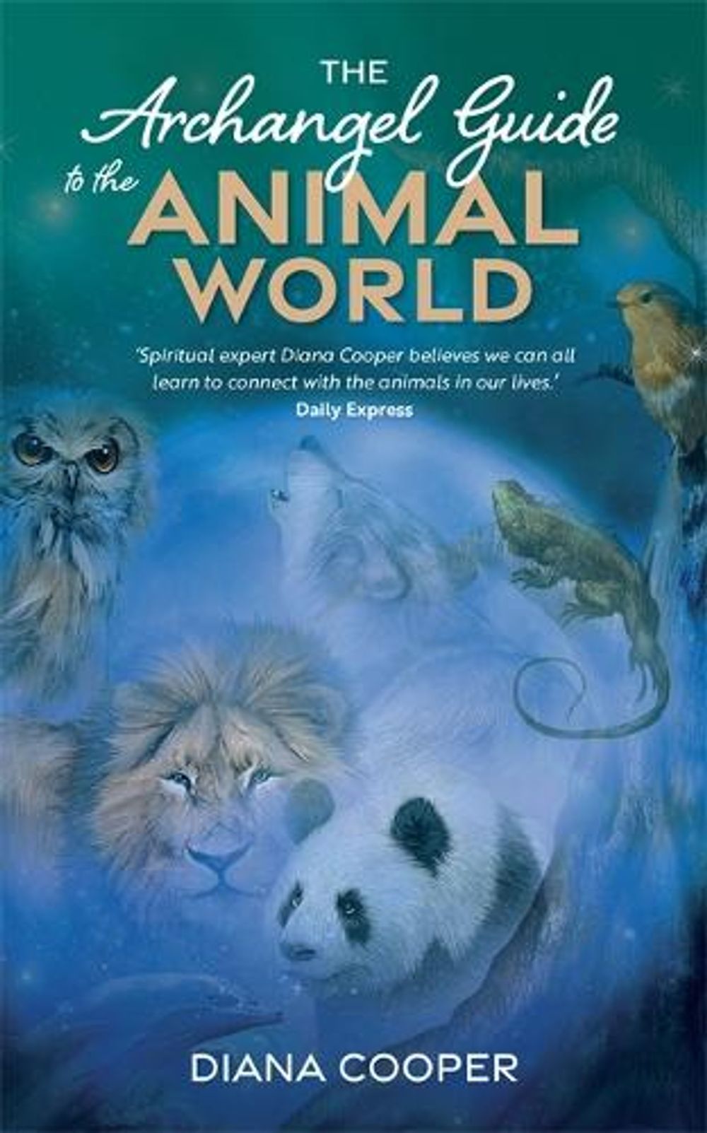 The Archangel Guide to the Animal World by Diana Cooper - ISBN: 9781781806609