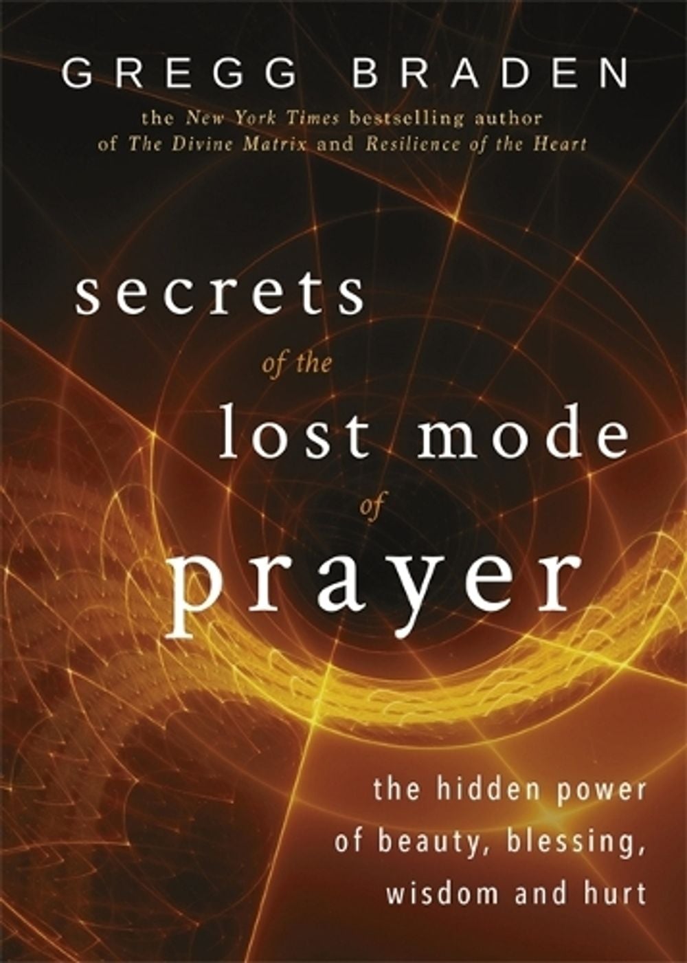 Secrets of the Lost Mode of Prayer by Gregg Braden - ISBN: 9781781807491